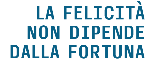 La felicità non dipende dalla fortuna